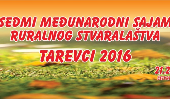 Najava: VII međunarodni sajam ruralnog stvaralaštva TAREVCI 2016